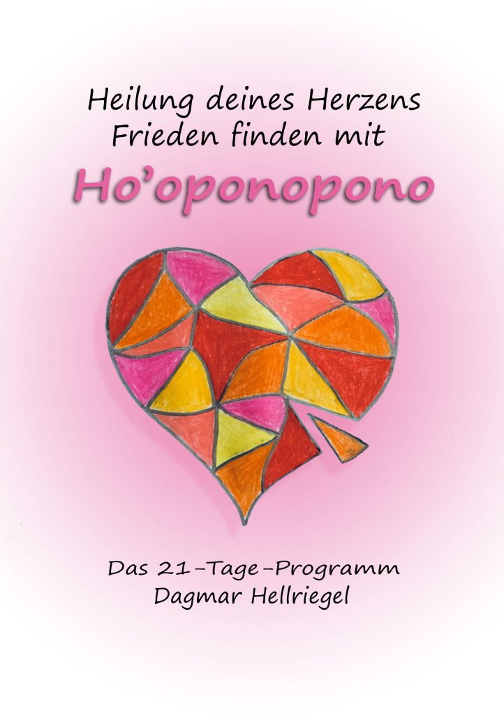 Buchtitel_Heilung deines Herzens Frieden finden mit Ho_oponopono von Dagmar Hellriegel